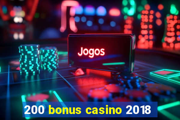 200 bonus casino 2018