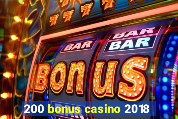 200 bonus casino 2018