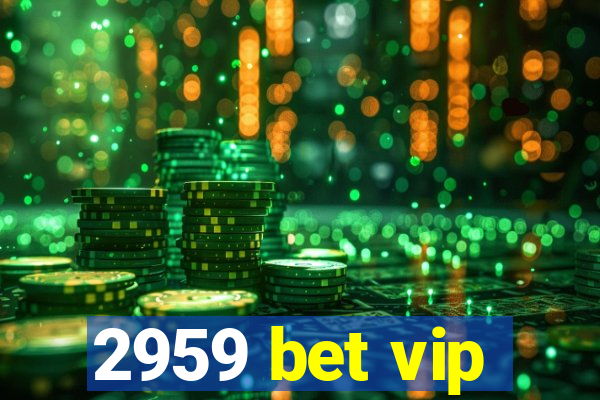 2959 bet vip