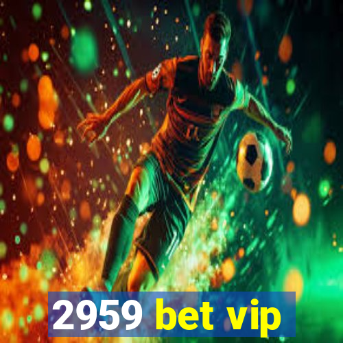 2959 bet vip