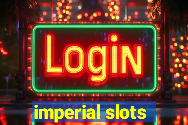 imperial slots