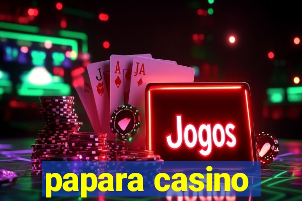 papara casino