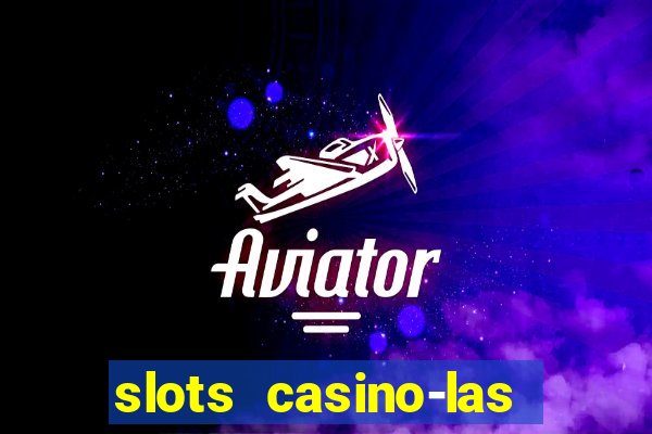 slots casino-las vegas slots