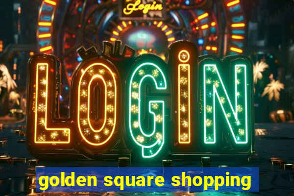 golden square shopping