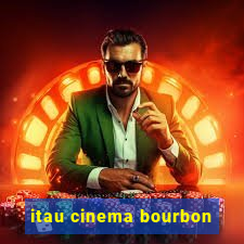 itau cinema bourbon