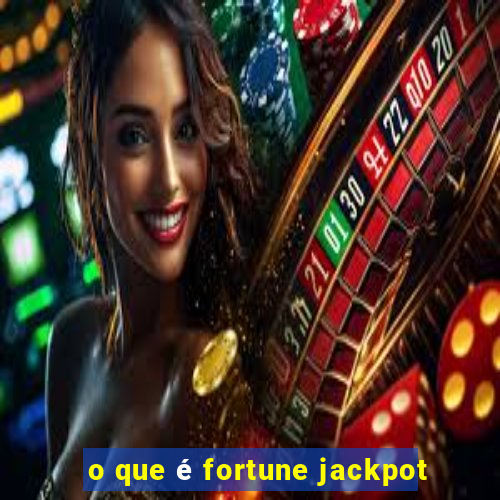 o que é fortune jackpot