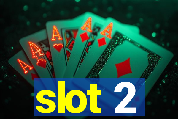 slot 2