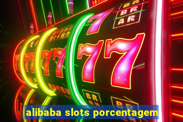 alibaba slots porcentagem