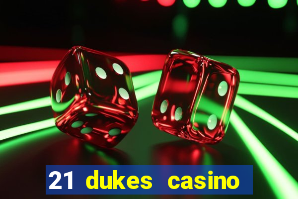 21 dukes casino sign up bonus