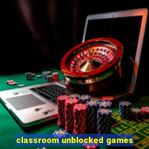 classroom unblocked games