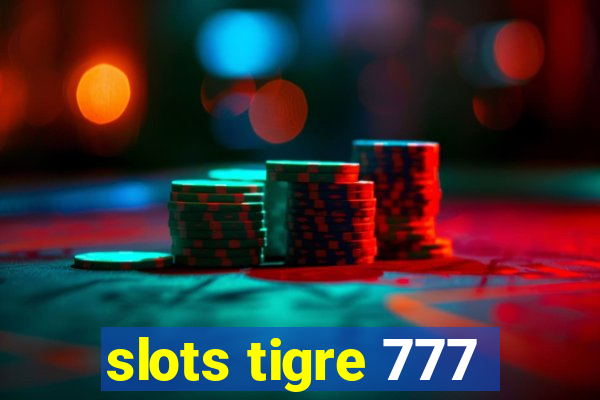 slots tigre 777