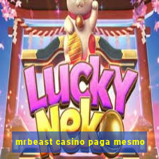 mrbeast casino paga mesmo