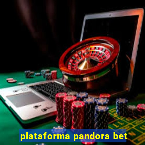 plataforma pandora bet