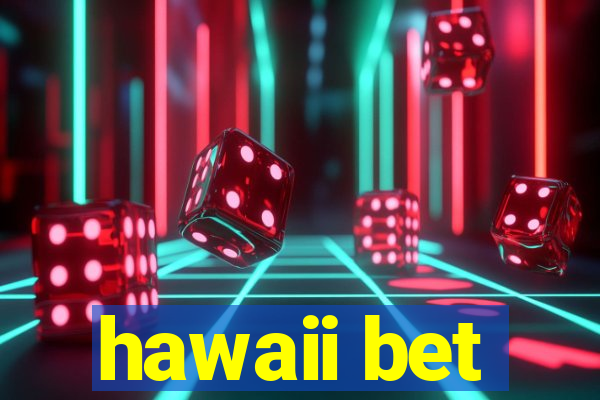 hawaii bet