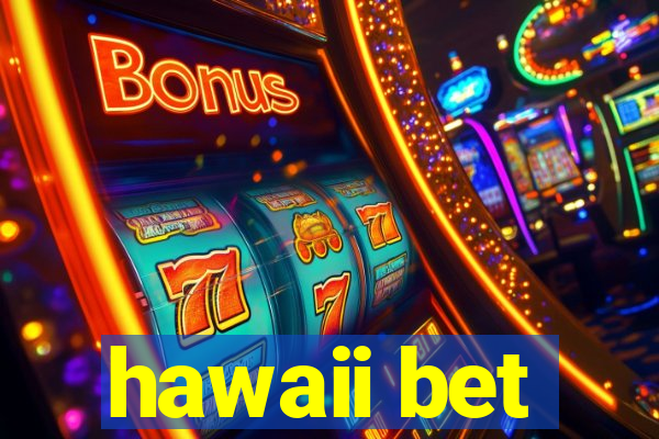 hawaii bet