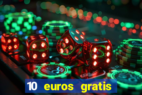 10 euros gratis sin deposito casino