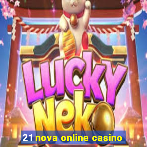 21 nova online casino