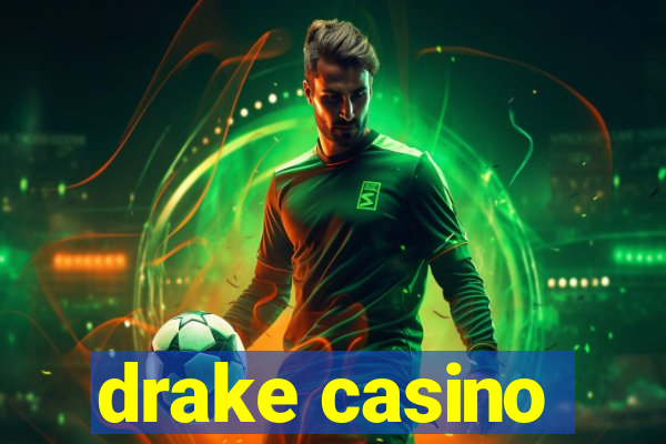 drake casino