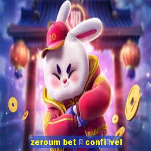 zeroum bet 茅 confi谩vel