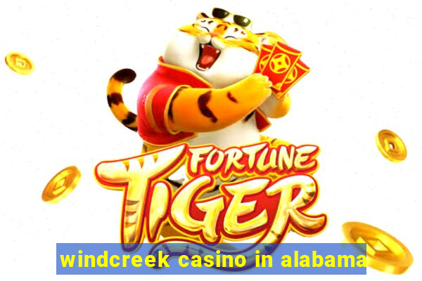 windcreek casino in alabama