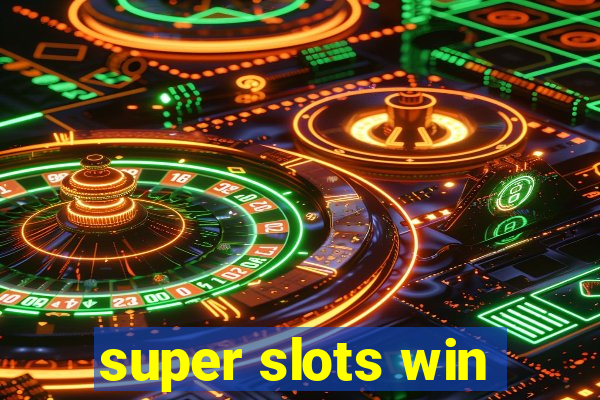 super slots win