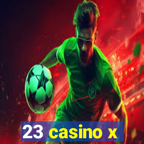 23 casino x