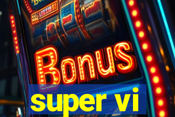 super vi