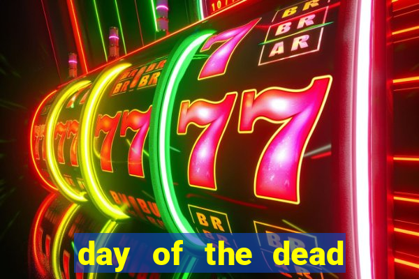 day of the dead slot machine