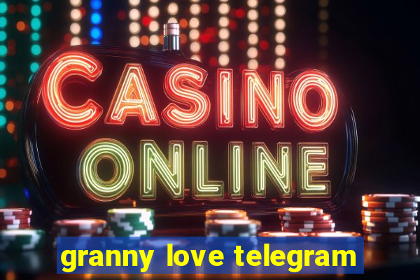 granny love telegram