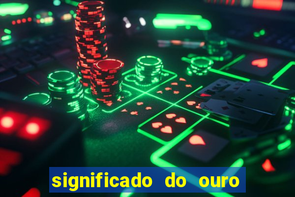 significado do ouro no mundo espiritual