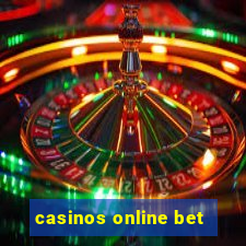 casinos online bet