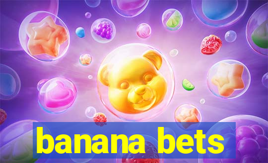 banana bets