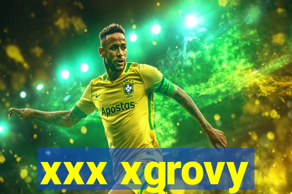 xxx xgrovy