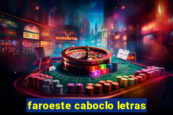 faroeste caboclo letras