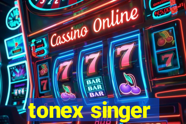 tonex singer