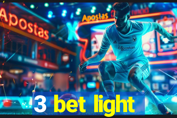 3 bet light