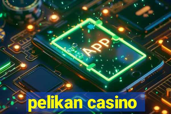 pelikan casino