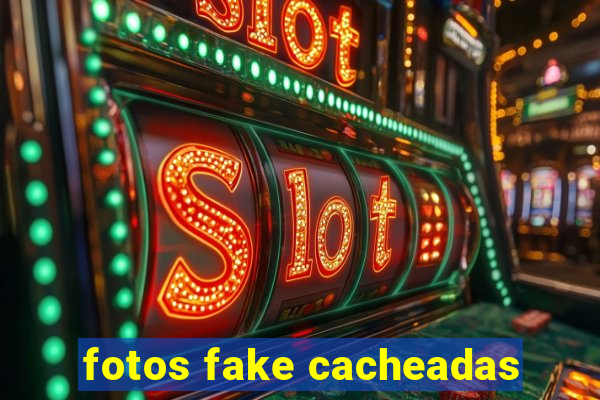 fotos fake cacheadas