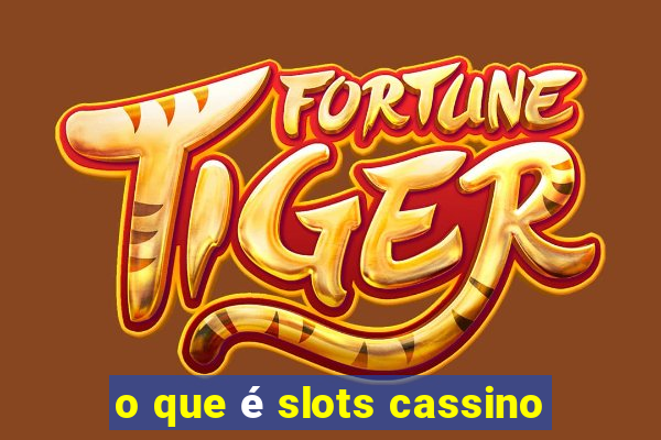 o que é slots cassino