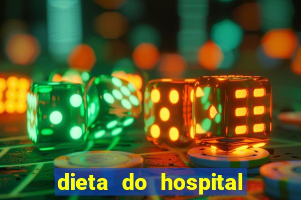 dieta do hospital do cora莽茫o