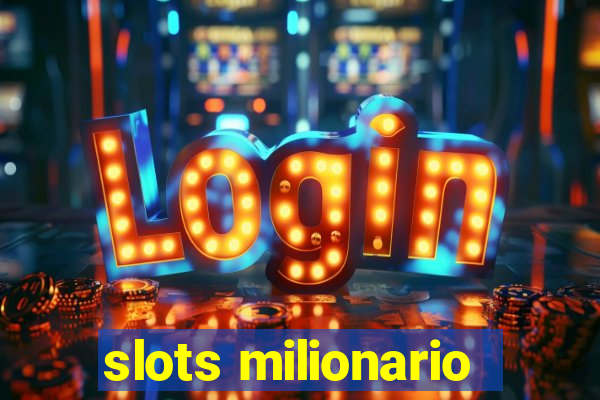 slots milionario