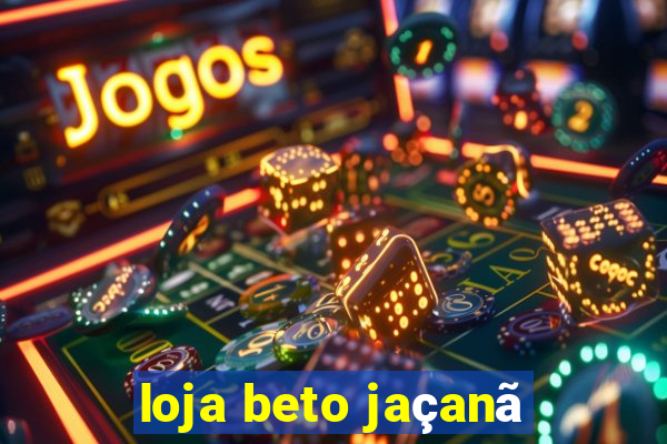 loja beto jaçanã