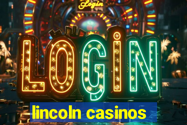 lincoln casinos