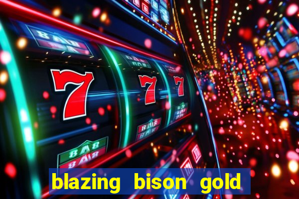 blazing bison gold blitz slot free play