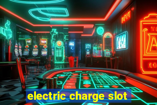 electric charge slot