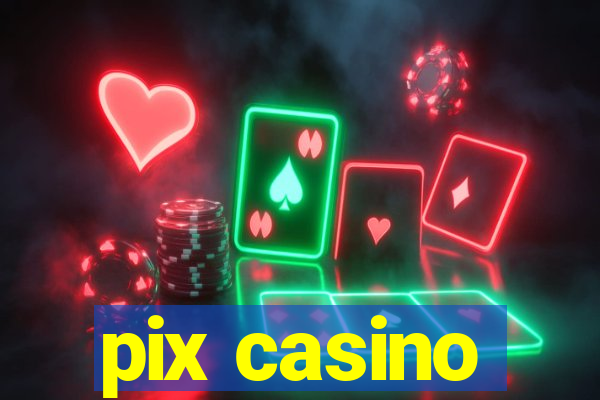 pix casino