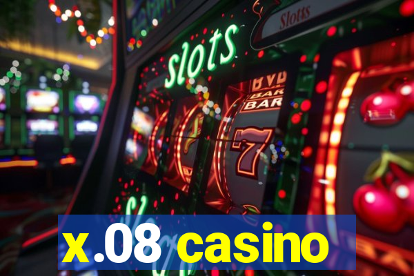 x.08 casino