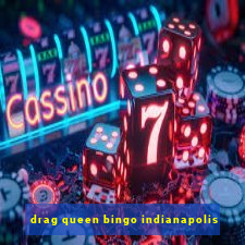 drag queen bingo indianapolis