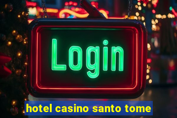 hotel casino santo tome