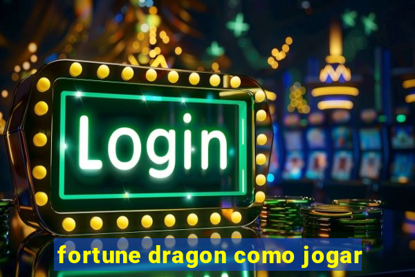 fortune dragon como jogar